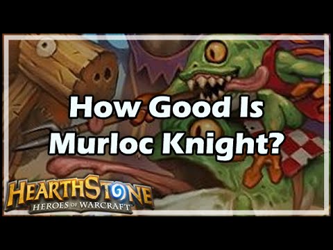 [Hearthstone] How Good Is Murloc Knight?
