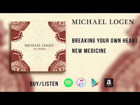 Michael Logen "Breaking Your Own Heart" - from the album 'New Medicine'