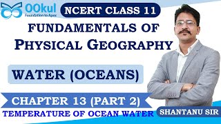 NCERT Class 11 | Fundamentals of Physical Geography | Water | Ocean Temperature | Ch 13 | Part 2