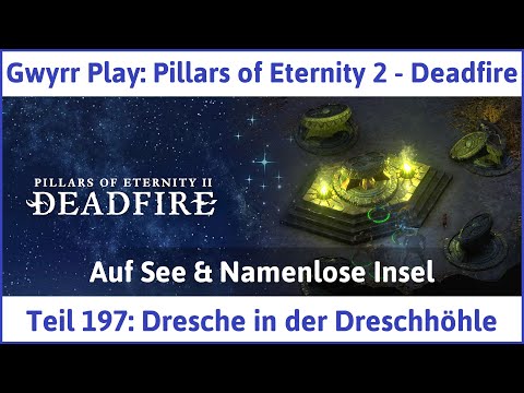 Pillars of Eternity 2 deutsch Deadfire Teil 197 - Dresche in der Dreschhöhle Let's Play