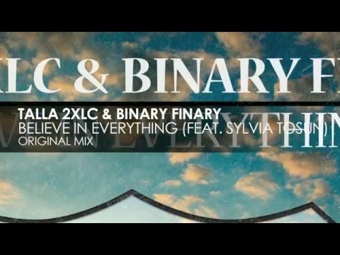 Talla 2XLC & Binary Finary featuring Sylvia Tosun   Believe In Everything
