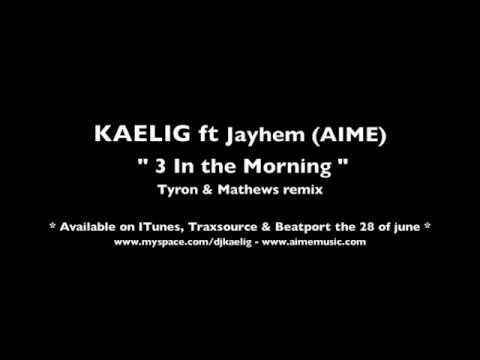 3 In The Morning - KAELIG ft Jayhem (Tyron and mathews remix).m4v