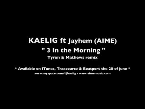 3 In The Morning - KAELIG ft Jayhem (Tyron and mathews remix).m4v