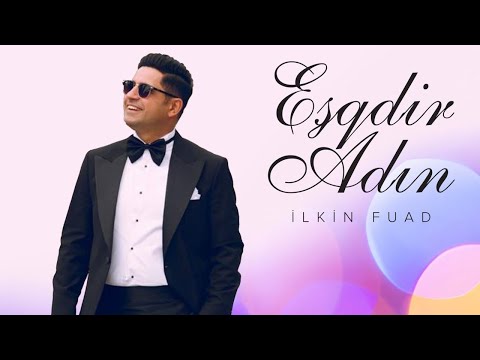 İlkin Fuad - Eşqdir Adın  ( YENİ )