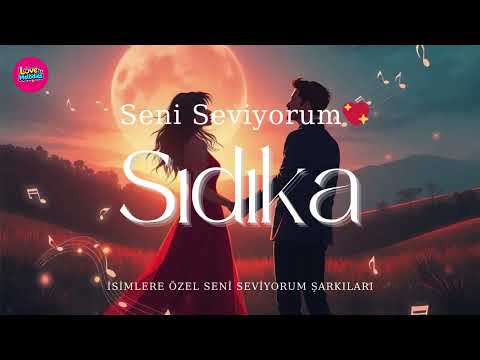Sıdıka – Seni Seviyorum Duygusal Aşk Şarkısı