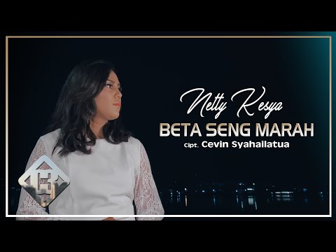BETA SENG MARAH -  NETTY KESYA (OFFICIAL MUSIC VIDEO)