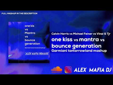 One kiss vs Mantra vs bounce generation (Garmiani Tomorrowland 2018 Mashup) [Alex Mafia Remake]