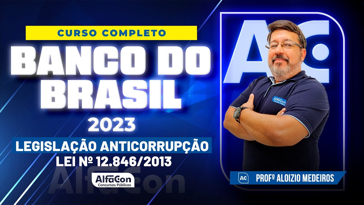 Concurso Banco do Brasil 2023 - Aula de Legislação Anticorrupção - Lei nº 12.846/2013 - AlfaCon
