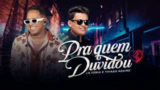 Download  Pra Quem Duvidou (part. Thiago Aquino ) - La Furia