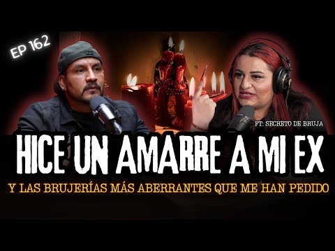 162 | Le Hice un AMARRE a mi EX... LOS AMARRES MÁS ABERRANTES Y SINIESTROS | Ft: Secreto de Bruja
