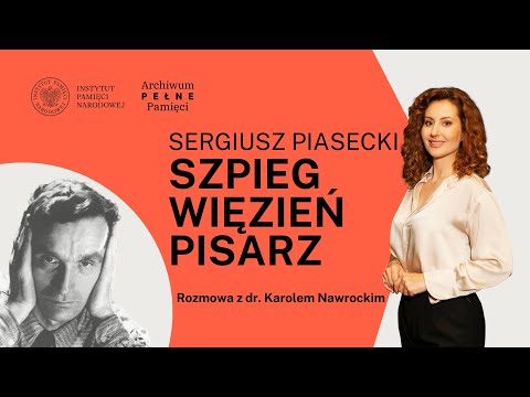 Sergiusz Piasecki – Szpieg, Więzień, Pisarz – cykl Archiwum Pełne Pamięci. Ocalone historie