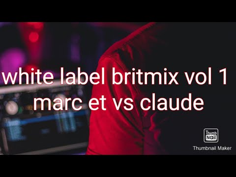 white label britmix vol 1 marc et vs claude