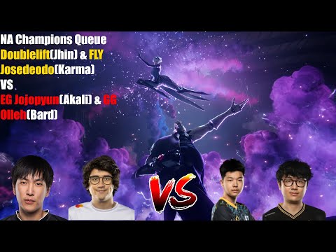 NA Champions Queue - Doublelift(Jhin) & FLY Josedeodo(Karma)VS EG Jojopyun(Akali) & GG Olleh(Bard)
