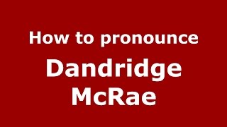 How to pronounce Dandridge Mcrae