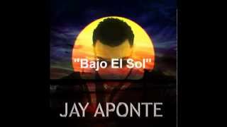BAJO EL SOL - Jay Aponte