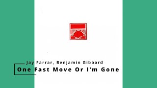 One Fast Move Or I&#39;m Gone - Jay Farrar, Benjamin Gibbard (Karaoke)