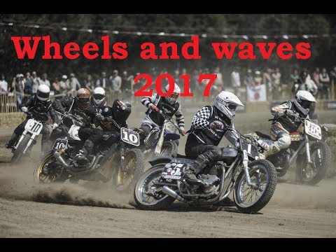 WHEELS AND & WAVES 2017 Motorcycles, surf, punks peak races, skate, flattrack