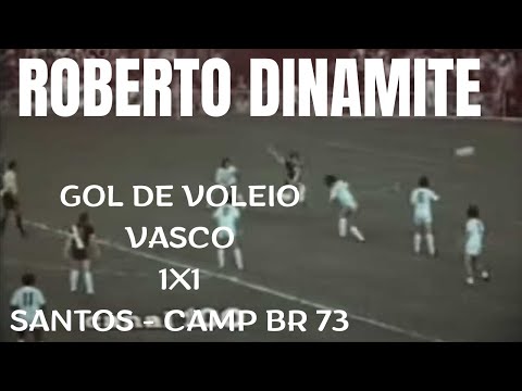 ROBERTO DINAMITE X PELÉ -  GOL VOLEIO - VASCO 1X1 SANTOS  CAMP BR 1973
