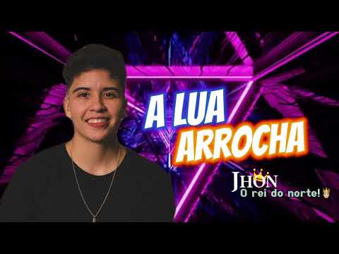 A Lua - Arrocha (versão Jhon Rei )🤴🏻