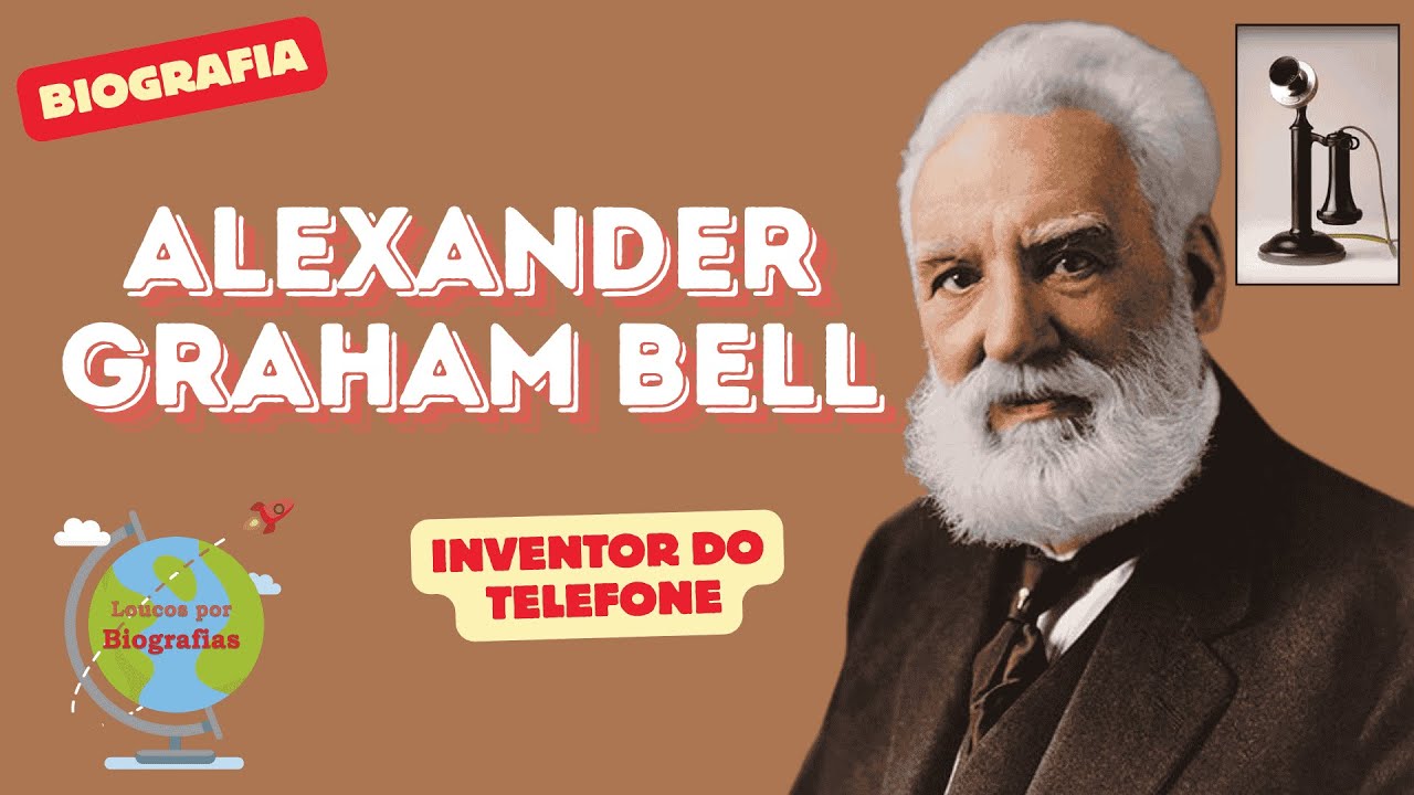 Biografia: ALEXANDER GRAHAM BELL - Inventor do TELEFONE - Invento que Mudou a Comunicação no Mundo!