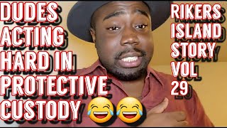 Rikers Island Story Vol 29-Dudes Acting Tough While In Protective Custody Was Hilarious +What&#39;s P.C?