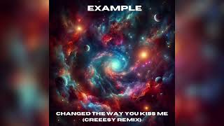 Example - Changed The Way You Kiss Me (Creeesy Remix)
