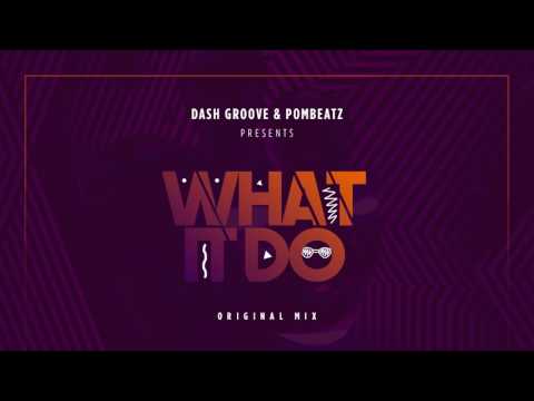 Dash Groove & Pombeatz - What It Do (Original Mix)