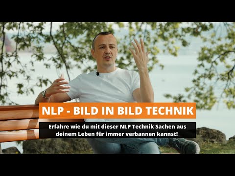 NLP Bild in Bild Technik I Mit dieser Technik kannst du Sachen aus deinem Leben für immer verbannen!