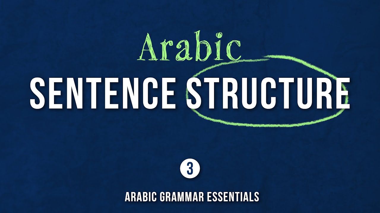 Arabic Grammar Essentials - Sentence Structure | Lesson 3