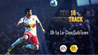 ChocQuibTown - Uh La La (FIFA 15 Soundtrack)