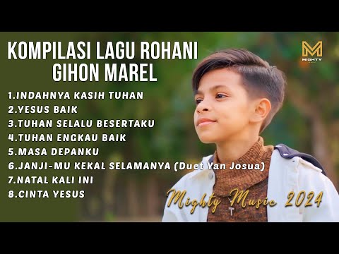 KOMPILASI LAGU ROHANI GIHON MAREL - MIGHTY MUSIC