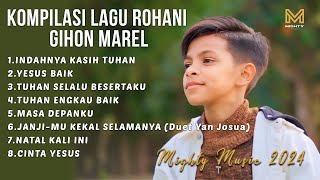 Download lagu KOMPILASI LAGU ROHANI GIHON MAREL - MIGHTY MUSIC mp3