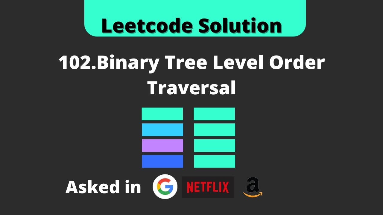 102. Binary Tree Level Order Traversal | Leetcode Solution | Breadth First Search