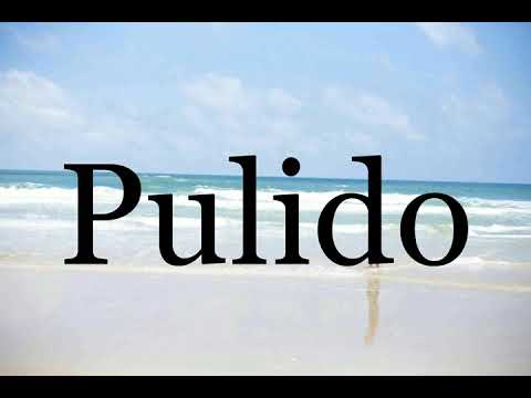 How To Pronounce Pulido🌈🌈🌈🌈🌈🌈Pronunciation Of Pulido