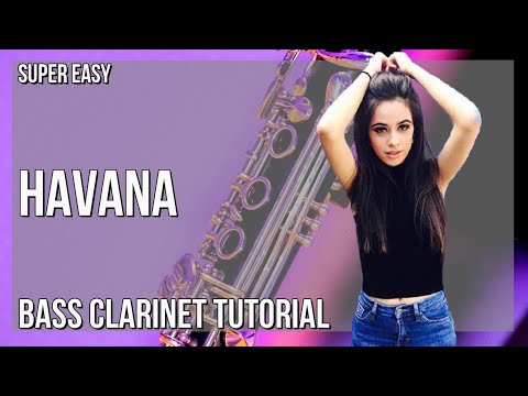 SUPER EASY: How to play Havana  by Camila Cabello on Bass Clarinet (Tutorial)