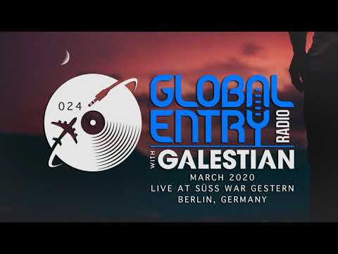 Global Entry Radio 024 - 2020 Melodic House & Techno, Deep House, Progressive House