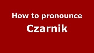 How to pronounce Czarnik