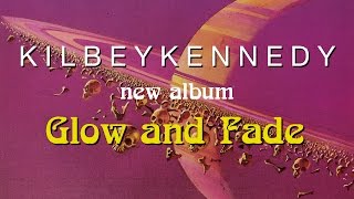 Kilbey Kennedy Glow & Fade Album Preview