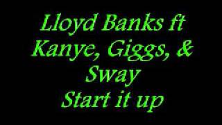 Lloyd Banks ft Kanye, Giggs, & Sway- Start It Up