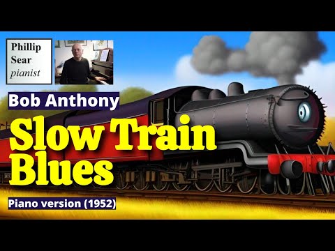 Bob Anthony: Slow Train Blues (piano version)