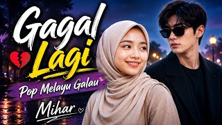 Download lagu Gagal Lagi - Mihar | Lagu Pop Melayu Sedih Terbaru 2026 | Lagu Galau Menyentuh Hati mp3