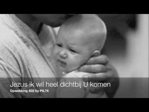 Jezus ik wil heel dichtbij U komen (Opwekking 502, Op toonhoogte 228)