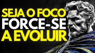 FORCE YOURSELF TO EVOLVE: BE THE FOCUS of YOUR LIFE | Stoicism