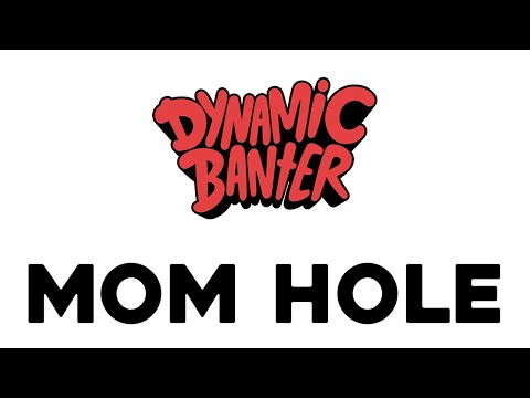 Dynamic Banter 323 - Mom Hole
