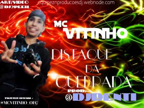 MC VITINHO - DISTAQUE DA QUEBRADA  ♪♫ ' DJ DENTI ' LANÇAMENTO 2012 EQP.ZN.PRODUÇÕES