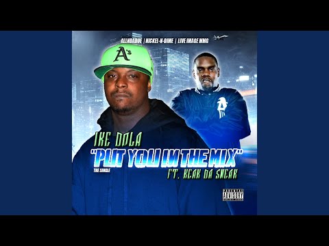 Put You In the Mix (feat. Keak Da Sneak)