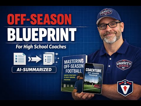 Mastering the High School Football Off-Season | AI-Summarized Coaching Blueprint