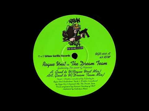 Rogue Unit & The Dream Team - Good To U (Rogue Unit Mix) [1995]