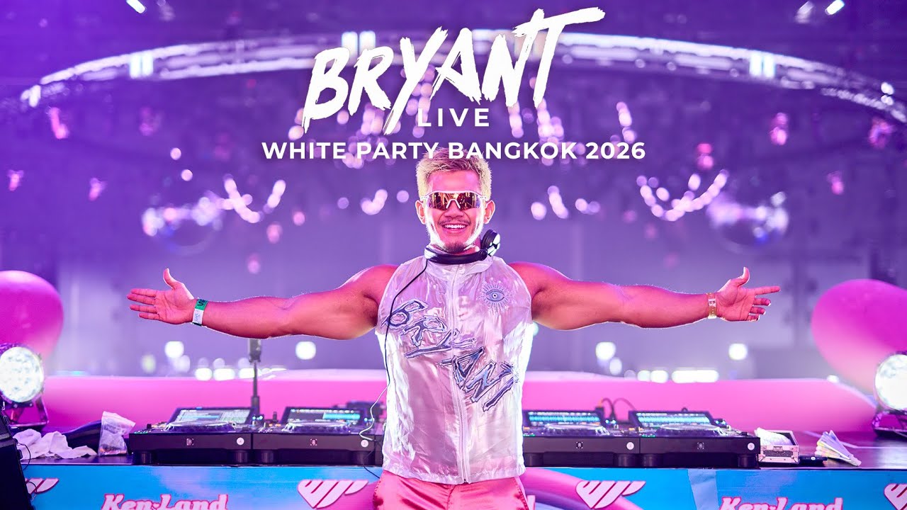 BRYANT - Live at White Party Bangkok 2026 Ken Land