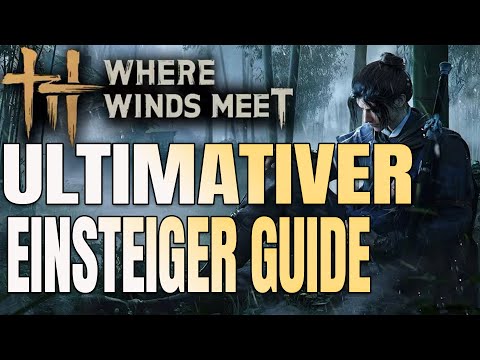 Where Winds Meet – Ultimativer EINSTEIGER-Guide 🔥 Der perfekte Start!